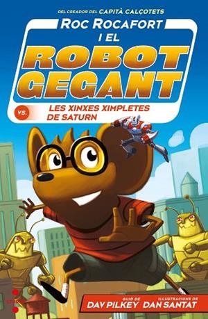 C-RR.6 Roc Rocafort i el robot gegant contra les xinxes ximpletes de Saturn | 9788466151566 | Pilkey, Dav