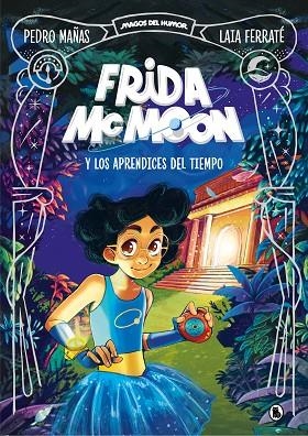 Frida McMoon y los aprendices del tiempo (Magos del Humor Frida McMoon 1) | 9788402425812 | Mañas, Pedro / Ferraté, Laia