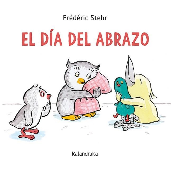 El día del abrazo | 9788413430584 | Stehr, Frédérick