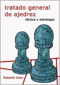 Tratado general de ajedrez - Táctica y estrategia | 9788412112948 | Grau, Roberto