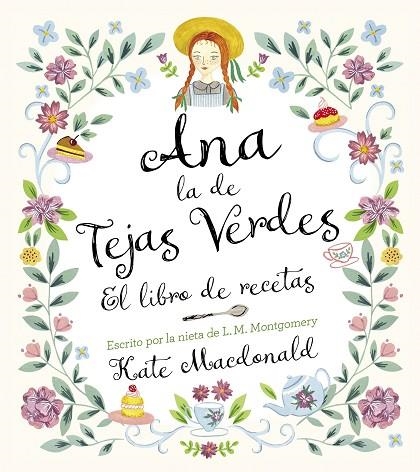 Ana, la de Tejas Verdes. El libro de recetas | 9788418820847 | Macdonald, Kate / Montgomery, Lucy Maud