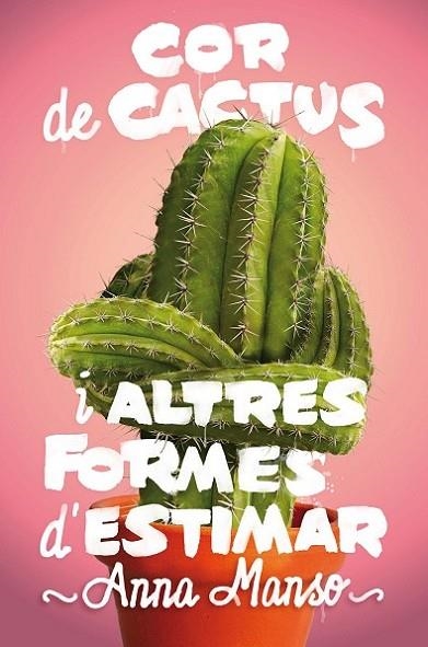 Cor de cactus i altres formes d'estimar | 9788466143578 | Manso Munné, Anna