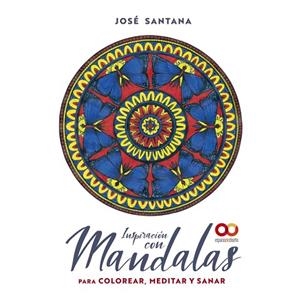 Inspiración con mandalas para colorear, meditar y sanar | 9788441544833 | Santana García, José