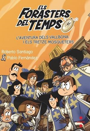 Els Forasters del temps 13: L'aventura dels Vallbona i els tretze mosqueters | 9788466150675 | Santiago, Roberto