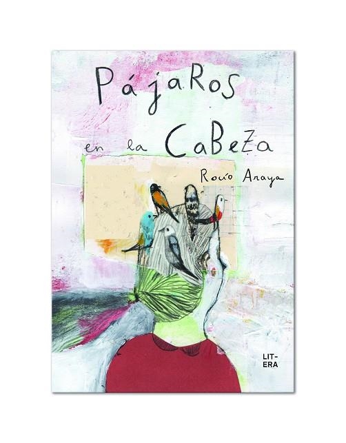 Pájaros en la cabeza | 9788494601347 | Araya Gutierrez, Rocío