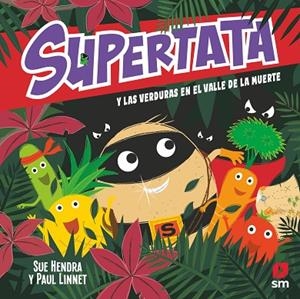 Supertata y las verduras en el Valle de la Muerte | 9788411209502 | Hendra, Sue / Linnet, Paul