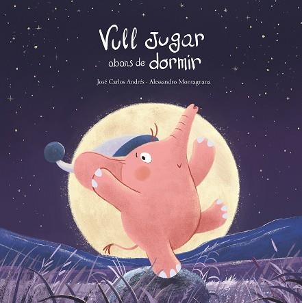 Vull jugar abans de dormir | 9788419253781 | José Carlos Andrés ; Montagnana, Alessandro (il.)