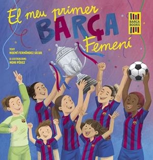El meu primer Barça Femení | 9788419430069 | Fernández Selva, Noemí / Pérez, Moni