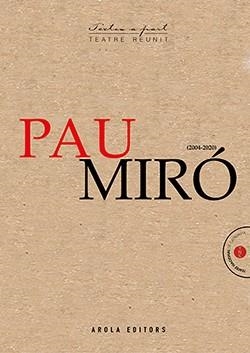 PAU MIRÓ. TEATRE REUNIT (2004 - 2020) | 9788412348644 | Miró, Pau