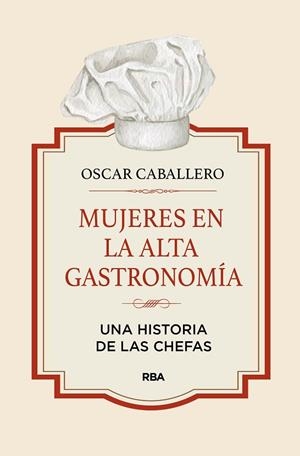 Mujeres en la alta gastronomía | 9788411322164 | Caballero, Oscar