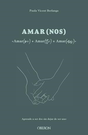 Amar(me) + Amar(te) = AMAR(NOS) | 9788441547612 | Vicent Berlanga, Paula