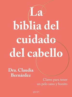 La biblia del cuidado del cabello | 9788408269946 | Dra. Claudia Bernárdez