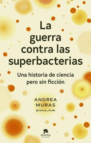La guerra contra las superbacterias | 9788413442358 | Muras, Andrea