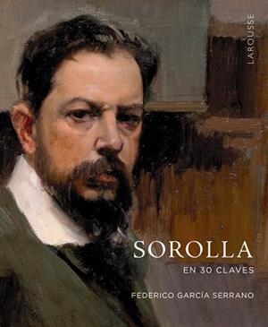Sorolla en 30 claves | 9788419436962 | García Serrano, Federico