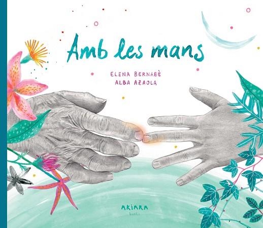 Amb les mans | 9788418972317 | Bernabè, Elena ; Azaola, Alba (il.) 