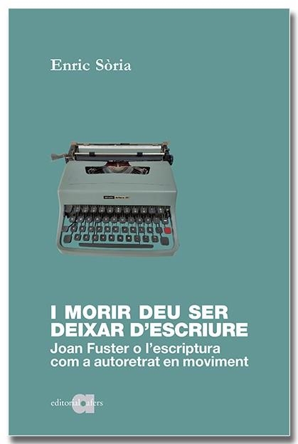 I morir deu ser deixar d'escriure | 9788418618598 | Sòria Parra, Enric