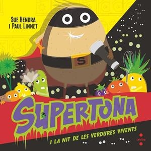 Supertona. La nit de les verdures vivents | 9788466154017 | Hendra, Sue / Linnet, Paul