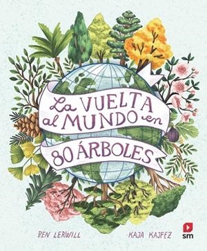 La vuelta al mundo en 80 árboles | 9788411206457 | Lerwill, Ben