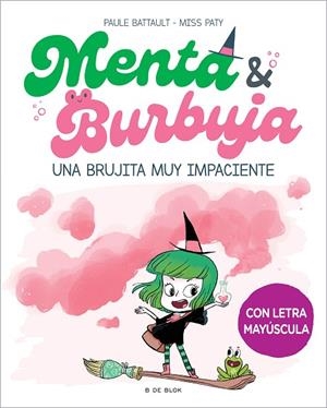 Menta y Burbuja 1 - Una brujita muy impaciente | 9788419378699 | Battault, Paule / Miss Paty