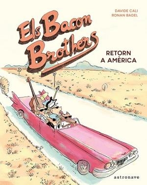 ELS BACON BROTHERS. RETORN A AMERICA | 9788467931556 | Cali, Davide / Badel, Ronan