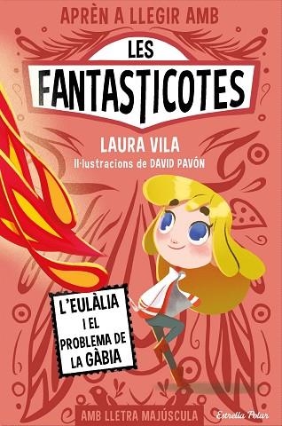 Aprèn a llegir amb les Fantasticotes 5. L'Eulàlia i el problema de la gàbia | 9788413896366 | Vila, Laura