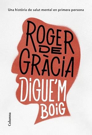 Digue'm boig | 9788466430791 | Gràcia Clotet, Roger de