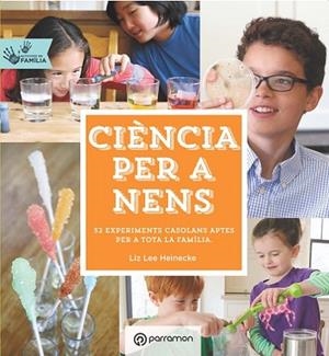 CIÈNCIA PER A NENS ACTIVITATS EN FAMÍLIA | 9788434210660 | Heinecke, Liz Lee