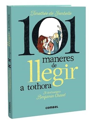 101 maneres de llegir a tothora | 9788411580427 | de Fombelle, Timothée ; Chaud, Benjamin (il.) 