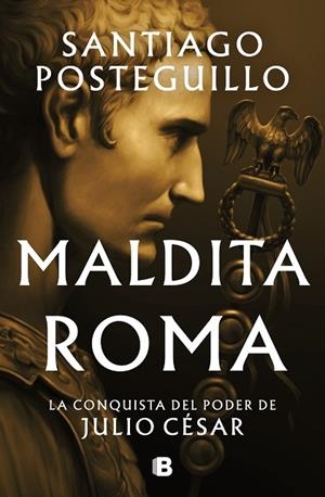 Maldita Roma (Serie Julio César 2) | 9788466676564 | Posteguillo, Santiago