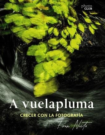 A vuelapluma. Crecer con la fotografía | 9788441549081 | Nieto, Fran