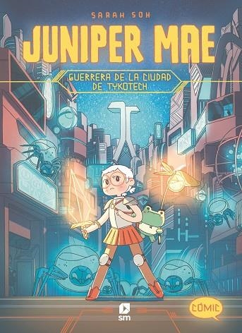 Juniper Mae 1. Guerrera de la ciudad de Tykotech | 9788411821896 | Soh, Sarah