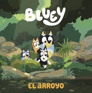 Bluey. Un cuento - El arroyo (edición en español) | 9788448865092 | Bluey