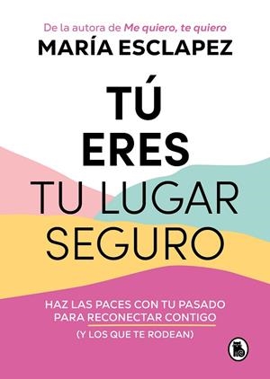 Tú eres tu lugar seguro | 9788402427793 | Esclapez, María