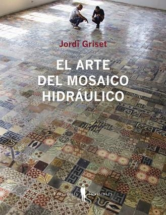 El arte del mosaico hidráulico | 9788412227963 | Griset, Jordi