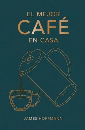 El mejor café en casa | 9788419043184 | Hoffmann, James