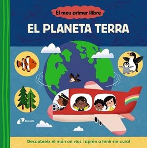 El meu primer llibre. El planeta Terra | 9788413493114 | AA.VV.