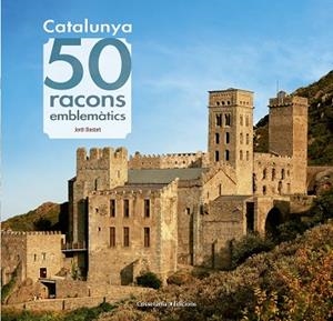 Catalunya. 50 racons emblemàtics | 9788490344910 | Bastart i Cassé, Jordi