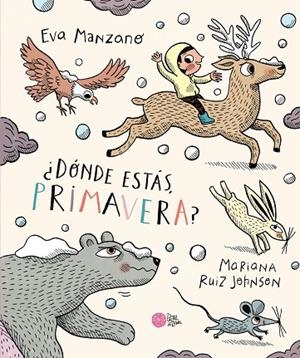 ¿Dónde estás, Primavera? | 9788416427680 | Manzano, Eva / Ruiz Johnson, Mariana