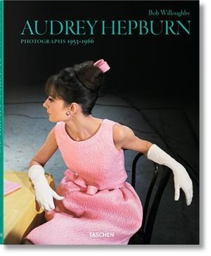 Bob Willoughby. Audrey Hepburn. Photographs 1953–1966 | 9783836554497 | BOB WILLOUGHBY