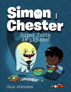SIMON I CHESTER: SÚPER FESTA DE PIJAMES! | 9788468370569 | Atkinson, Cale