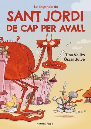 La llegenda de Sant Jordi de cap per avall | 9788419590985 | Vallès, Tina / Julve, Òscar