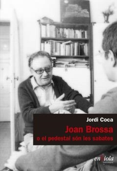 Joan Brossa o el pedestal són les sabates | 9788494860744 | Jordi Coca