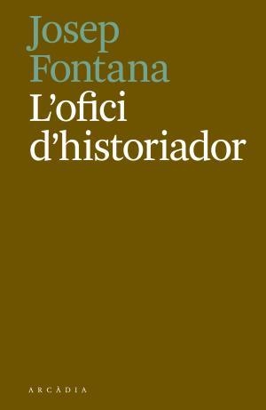 L'ofici d'historiador | 9788494717468 | Fontana Lázaro, Josep