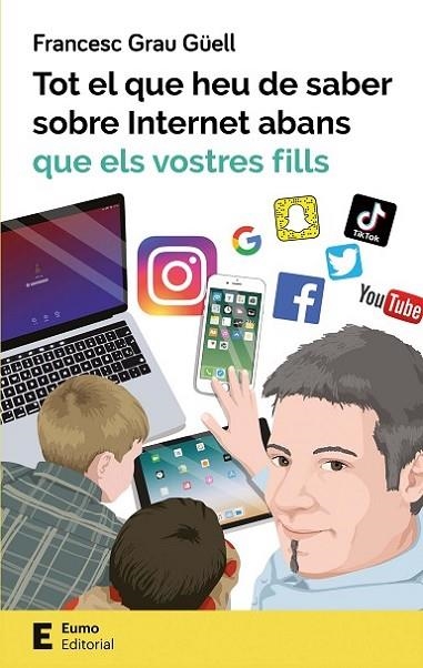 Tot el que heu de saber sobre Internet abans que els vostres fills | 9788497666619 | Grau Güell, Francesc