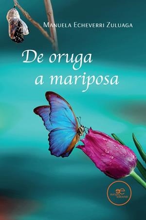 DE ORUGA A MARIPOSA | 9791220130059 | Echeverri Zuluaga, Manuela