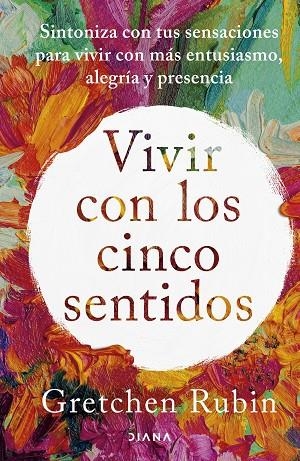 Vivir con los cinco sentidos | 9788411191487 | Rubin, Gretchen