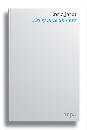 Así se hace un libro | 9788416601790 | Jardí Soler, Enric