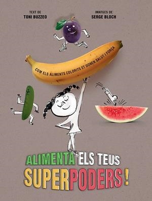 Alimenta els teus superpoders | 9788426148988 | Buzzeo, Toni ; Bloch, Serge