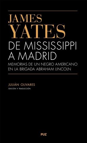 De Mississippi a Madrid. Memorias de un Negro Americano en la Brigada Abraham Li | 9788413406862 | Olivares, Julián / Yates, James