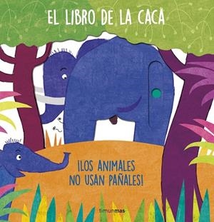 El libro de la caca. ¡Los animales no usan pañales! | 9788408257080 | AA. VV.